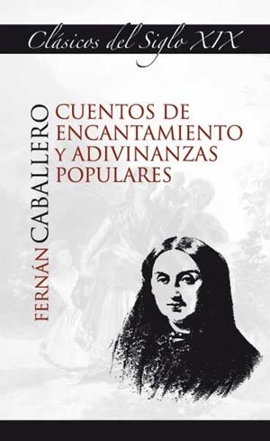 CUENTOS DE ENCANTAMIENTO Y ADIVINANZAS POPULARES | 9788478983506 | BÖHL DE FABER Y LARREA, CECILIA