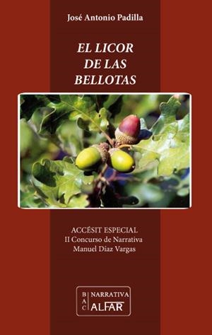 LICOR DE LAS BELLOTAS, EL | 9788478985890 | PADILLA RAMÍREZ, JOSÉ ANTONIO