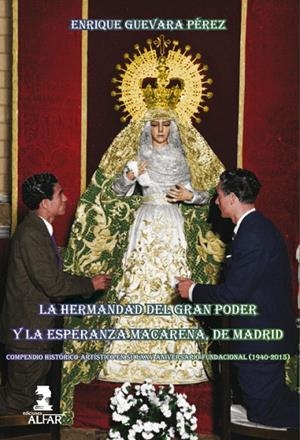 HERMANDAD DEL GRAN PODER Y LA ESPERANZA MACARENA DE MADRID, LA | 9788478986156 | GUEVARA PÉREZ, ENRIQUE