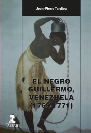 NEGRO GUILLERMO, VENEZUELA (1769-1771), EL | 9788478987801 | TARDIEU, JEAN-PIERRE