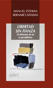 LIBERTAD SIN FIANZA | 9788478983605 | BERNABÉ CAÑADAS, MANUEL ESTEBÁN