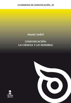 COMUNICACIÓN: LA CIENCIA Y LO SENSIBLE | 9788478984602 | SODRÉ DE ARAÚJO CABRAL, MUNIZ