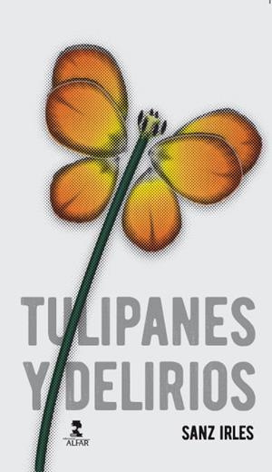 TULIPANES Y DELIRIOS | 9788478986637 | SANZ IRLES, LUIS