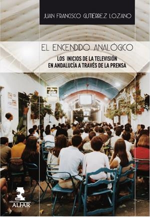 ENCENDIDO ANALÓGICO, EL | 9788478985463 | GUTIÉRREZ LOZANO, JUAN FRANCISCO