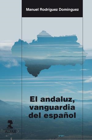 ANDALUZ, VANGUARDIA DEL ESPAÑOL, EL | 9788478986996 | RODRÍGUEZ DOMÍNGUEZ, MANUEL