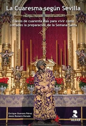 CUARESMA SEGÚN SEVILLA, LA | 9788478988426 | GUEVARA PÉREZ, ENRIQUE / ROMERO DORADO, JESÚS