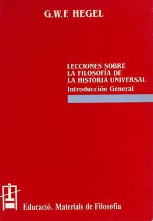 LECCIONES SOBRE LA FILOSOFÍA DE LA HISTORIA UNIVERSAL. INTRODUCCIÓN GENERAL | 9788437006949 | HEGEL, G. W. F.