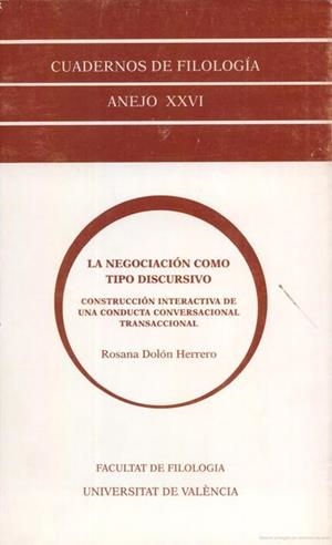 NEGOCIACIÓN COMO TIPO DISCURSIVO, LA. CONSTRUCCIÓN INTERACTIVA DE UNA CONDUCTA CONVERSACIONAL TRANSACCIONAL | 9788437034546 | DOLÓN HERRERO, ROSANA