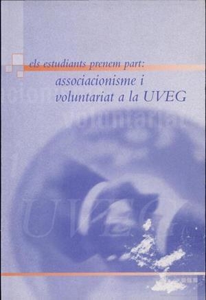 ESTUDIANTS PRENEM PART, ELS : ASSOCIACIONISME I VOLUNTARIAT A LA UVEG | 9788437053851 | VARIOS AUTORES