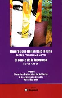 MUJERES QUE BAILAN BAJO LA LUNA / SI O NO, O DE LA INCERTESA | 9788437059433 | ROSELL, SERGI / VILLARROYA SARRIÀ, BEATRIZ
