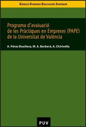 PROGRAMA D'AVALUACIÓ DE LES PRÀCTIQUES EN EMPRESES (PAPE) DE LA UNIVERSITAT DE VALÈNCIA | 9788437065441 | BARBERÁ, M. A. / CHIRIVELLA, A. / PÉREZ BOULLOSA, A.