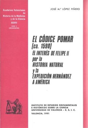 CÓDICE POMAR (CA. 1590), EL INTERÉS DE FELIPE II POR LA HISTORIA NATURAL Y LA EXPEDICIÓN HERNÁNDEZ A AMÉRICA, EL | 9788437008226 | LÓPEZ PIÑERO, JOSÉ MARÍA