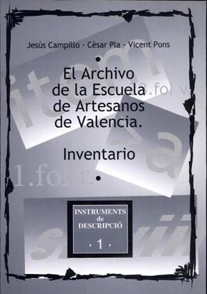 ARCHIVO DE LA ESCUELA DE ARTESANOS DE VALENCIA. INVENTARIO, EL | 9788437040356 | CAMPILLO, JESÚS / PLA, CÉSAR / PONS ALÓS, VICENT