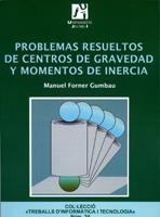 PROBLEMAS RESUELTOS DE CENTROS DE GRAVEDAD Y MOMENTOS DE INERCIA | 9788480215794 | FORNER GUMBAU, MANUEL
