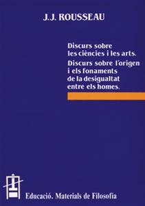 DISCURS SOBRE LES CIÈNCIES I LES ARTS. DISCURS SOBRE L'ORIGEN I ELS FONAMENTS DE LA DESIGUALTAT ENTRE ELS HOMES | 9788437006741 | ROUSSEAU, JEAN JACQUES