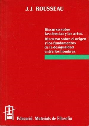 DISCURSO SOBRE LAS CIENCIAS Y LAS ARTES. DISCURSO SOBRE EL ORIGEN Y LOS FUNDAMENTOS DE LA DESIGUALDAD ENTRE LOS HOMBRES | 9788437006703 | ROUSSEAU, JEAN JACQUES