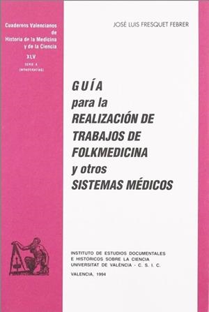 GUÍA PARA LA REALIZACIÓN DE TRABAJOS DE FOLKMEDICINA Y OTROS SISTEMAS MÉDICOS | 9788437018317 | FRESQUET FEBRER, JOSÉ LUIS