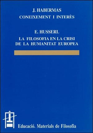 CONEIXEMENT I INTERÈS / LA FILOSOFIA EN LA CRISI DE LA HUMANITAT EUROPEA | 9788437023274 | HABERMAS, JÜRGEN / HUSSERL, EDMUND