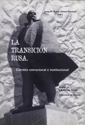 TRANSICIÓN RUSA, LA. CAMBIO ESTRUCTURAL E INSTITUCIONAL | 9788437041605 | MARCH POQUET, JOSEP M. / SÁNCHEZ ANDRÉS, ANTONI