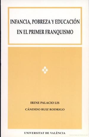 INFANCIA, POBREZA Y EDUCACIÓN EN EL PRIMER FRANQUISMO | 9788437011981 | RUIZ RODRIGO, CÁNDIDO / PALACIO LIS, IRENE