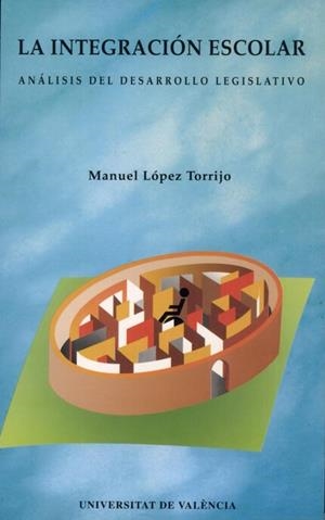 INTEGRACIÓN ESCOLAR, LA. ANÁLISIS DEL DESARROLLO LEGISLATIVO | 9788437011998 | LÓPEZ TORRIJO, MANUEL