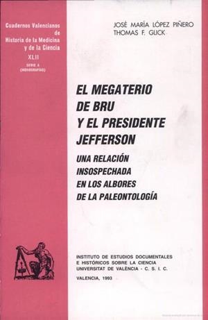 MEGATERIO DE BRU Y EL PRESIDENTE JEFFERSON, EL. UNA RELACIÓN INSOSPECHADA EN LOS ALBORES DE LA PALEONTOLOGÍA | 9788437011950 | LÓPEZ PIÑERO, JOSÉ MARÍA / GLICK, THOMAS F.