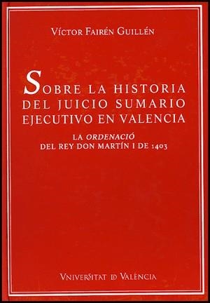 SOBRE LA HISTORIA DEL JUICIO SUMARIO EJECUTIVO EN VALENCIA | 9788437059877 | FAIRÉN GUILLÉN, VÍCTOR