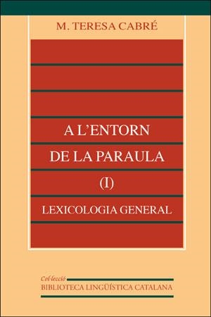 A L'ENTORN DE LA PARAULA (I): LEXICOLOGIA GENERAL | 9788437015170 | CABRÉ CASTELLVÍ, M. TERESA
