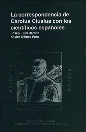 CORRESPONDENCIA DE CAROLUS CLUSIUS CON LOS CIENTÍFICOS ESPAÑOLES, LA | 9788437033440 | BARONA VILAR, JOSEP LLUÍS / GÓMEZ FONT, XAVIER