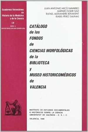 CATÁLOGO DE LOS FONDOS DE CIENCIAS MORFOLÓGICAS DE LA BIBLIOTECA Y MUSEO HISTORICOMÉDICOS DE VALENCIA | 9788437041537 | ALEIXANDRE BENAVENT, RAFAEL / MICÓ NAVARRO, JUAN ANTONIO / PÉREZ SALINAS, ISABEL / SOLER DÍAZ, AMPAR