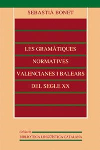 GRAMÀTIQUES NORMATIVES VALENCIANES I BALEARS DEL SEGLE XX, LES | 9788437044002 | BONET ESPRIU, SEBASTIÀ