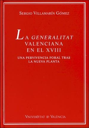 GENERALITAT VALENCIANA EN EL XVIII, LA | 9788437063195 | VILLAMARÍN GÓMEZ, SERGIO
