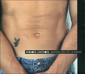 MIRADES LIMITADES. IMATGES DES DE LA PRESÓ | 9788437063485 | VARIOS AUTORES