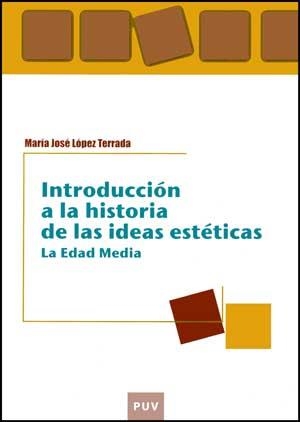 INTRODUCCIÓN A LA HISTORIA DE LAS IDEAS ESTÉTICAS | 9788437069685 | LÓPEZ TERRADA, MARÍA JOSÉ