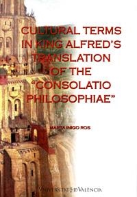 CULTURAL TERMS IN KING ALFRED'S TRANSLATION OF THE CONSOLATIO PHILOSOPHIAE | 9788437058375 | ÍÑIGO ROS, MARÍA