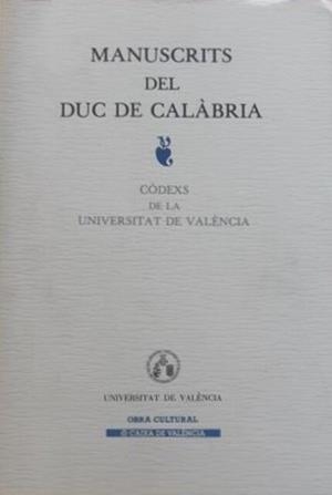 MANUSCRITS DEL DUC DE CALÀBRIA. CÒDEXS DE LA UNIVERSITAT DE VALÈNCIA | 9788437007908 | VARIOS AUTORES