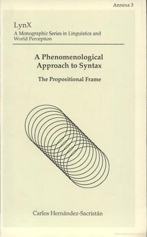 A PHENOMENOLOGICAL APPROACH TO SYNTAX. THE PROPOSITIONAL FRAME | 9788437009087 | HERNÁNDEZ SACRISTÁN, CARLOS