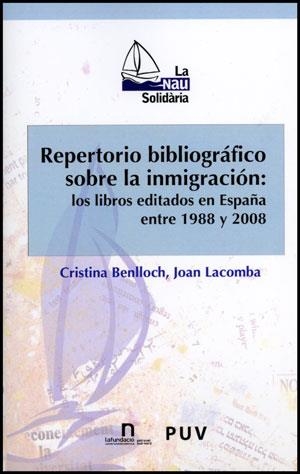 REPERTORIO BIBLIOGRÁFICO SOBRE LA INMIGRACIÓN: LOS LIBROS EDITADOS EN ESPAÑA ENTRE 1988 Y 2008 | 9788437080055 | BENLLOCH DOMÉNECH, CRISTINA / LACOMBA VÁZQUEZ, JOAN