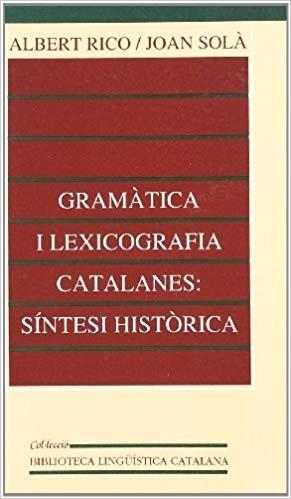 GRAMÀTICA I LEXICOGRAFIA CATALANES: SÍNTESI HISTÒRICA | 9788437018041 | RICO BUSQUETS, ALBERT / SOLÀ CORTASSA, JOAN
