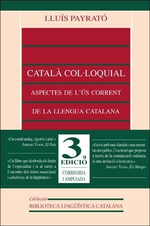 CATALÀ COL·LOQUIAL. ASPECTES DE L'ÚS CORRENT DE LA LLENGUA CATALANA (3A ED.) | 9788437023397 | PAYRATÓ GIMÉNEZ, LLUÍS