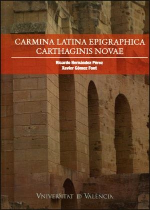 CARMINA LATINA EPIGRAPHICA CARTHAGINIS NOVAE | 9788437064079 | GÓMEZ FONT, XAVIER / HERNÁNDEZ PÉREZ, RICARDO