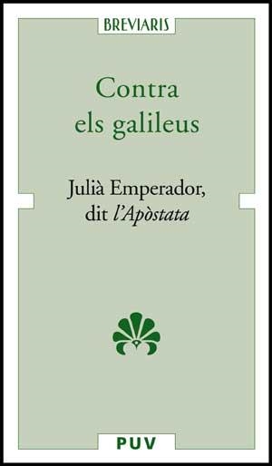 CONTRA ELS GALILEUS | 9788437071022 | JULIÀ EMPERADOR, DIT L'APÒSTATA