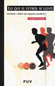 LO QUE EL FÚTBOL SE LLEVÓ | 9788437058696 | MARTÍN QUETGLÁS, GREGORIO