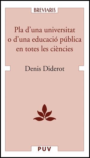 PLA D'UNA UNIVERSITAT O D'UNA EDUCACIÓ PÚBLICA EN TOTES LES CIÈNCIES | 9788437060996 | DIDEROT, DENIS / SERNA, JUSTO