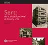 SERT, DE LA CIUTAT FUNCIONAL AL DISSENY URBÀ | 9788483019016 | ROVIRA, JOSEP M.