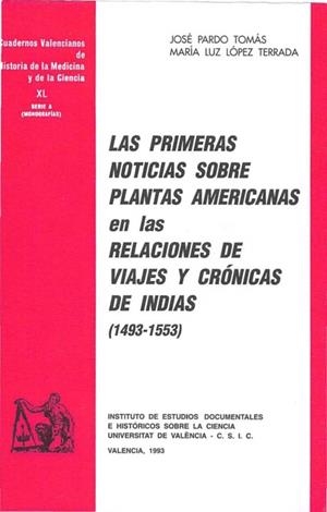 PRIMERAS NOTICIAS SOBRE PLANTAS AMERICANAS EN LAS RELACIONES DE VIAJES Y CRÓNICAS DE INDIAS (1493-1553), LAS | 9788437011776 | LÓPEZ TERRADA, M. LUZ / PARDO TOMÁS, JOSÉ
