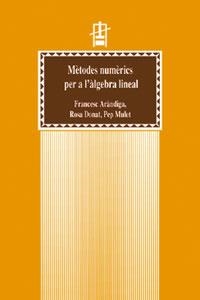 MÈTODES NUMÈRICS PER A L'ÀLGEBRA LINEAL | 9788437043906 | ARÀNDIGA, FRANCESC / DONAT BENEITO, ROSA M. / MULET MESTRE, PEP
