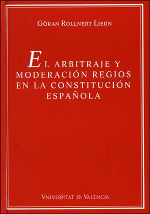 ARBITRAJE Y MODERACIÓN REGIOS EN LA CONSTITUCIÓN ESPAÑOLA, EL | 9788437063096 | ROLLNERT LIERN, GÖRAN