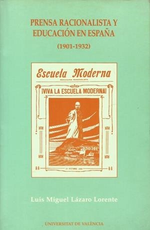 PRENSA RACIONALISTA Y EDUCACIÓN EN ESPAÑA (1901-1932) | 9788437023144 | LÁZARO LORENTE, LUIS M.