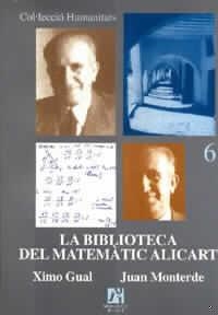BIBLIOTECA DEL MATEMÀTIC ALICART, LA | 9788480213202 | GUAL ARNAU, JOSÉ JOAQUIN / MONTERDE GARCIA-POZUELO, JUAN LUIS